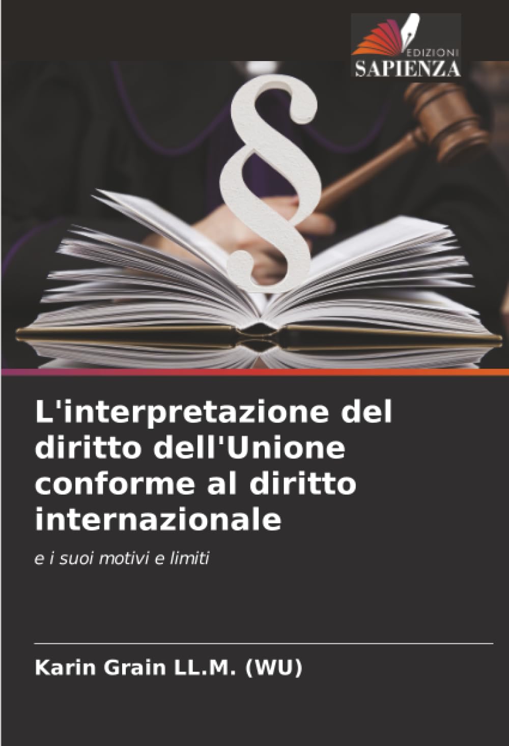 L'interpretazione del diritto dell'Unione conforme al diritto internazionale: e i suoi motivi e limiti