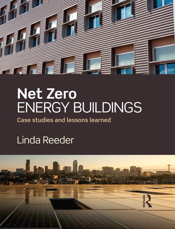 Net Zero Energy Buildings: Case Studies and Lessons Learned      1st Edition, Kindle Edition