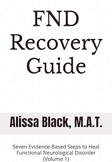 FND Recovery Guide: Seven Evidence-Based Steps to Heal Functional Neurological Disorder (Volume 1) (Simple Solutions)