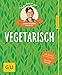 Vegetarisch: 40 Jahre Küchenratgeber: die limitierte Jubiläumsausgabe (GU Sonderleistung)