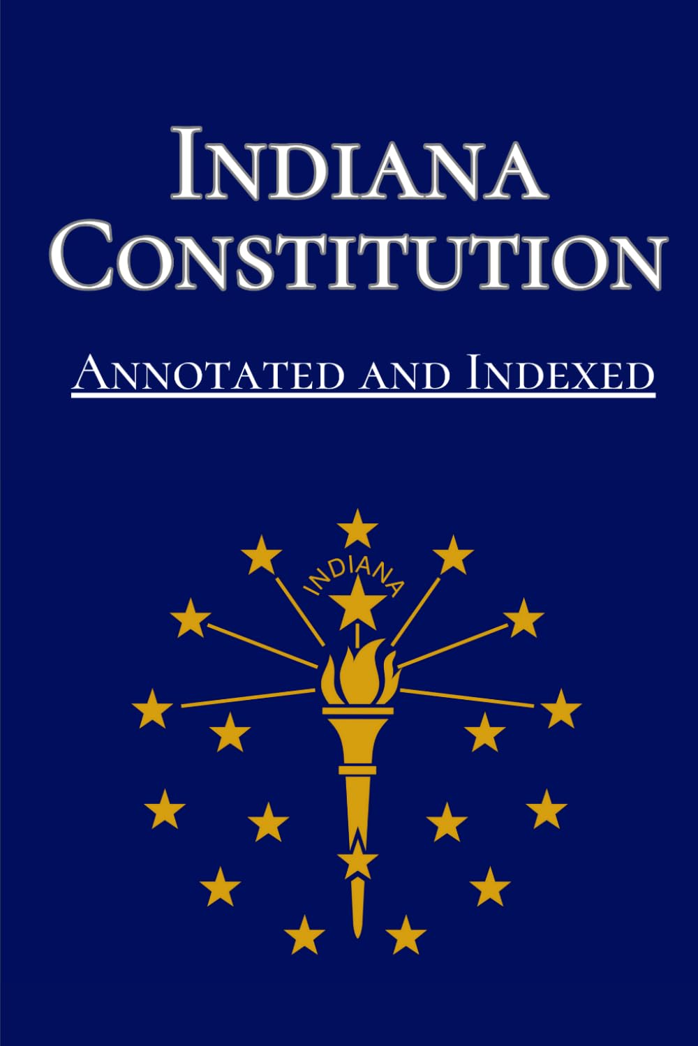 Indiana Constitution: Annotated and Indexed