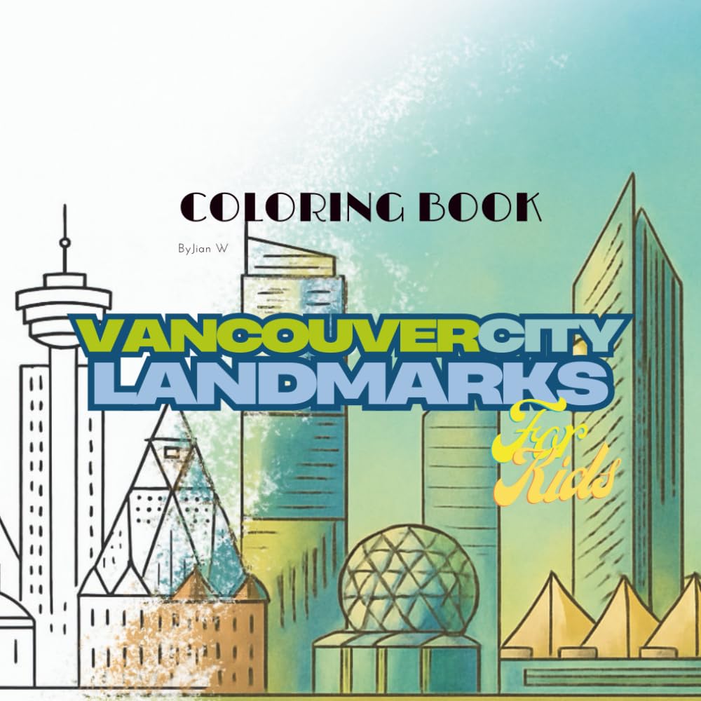Vancouver Landmarks Coloring Book for Kids: Fun and Educational Coloring Adventures with 40 Vancouver Landmarks