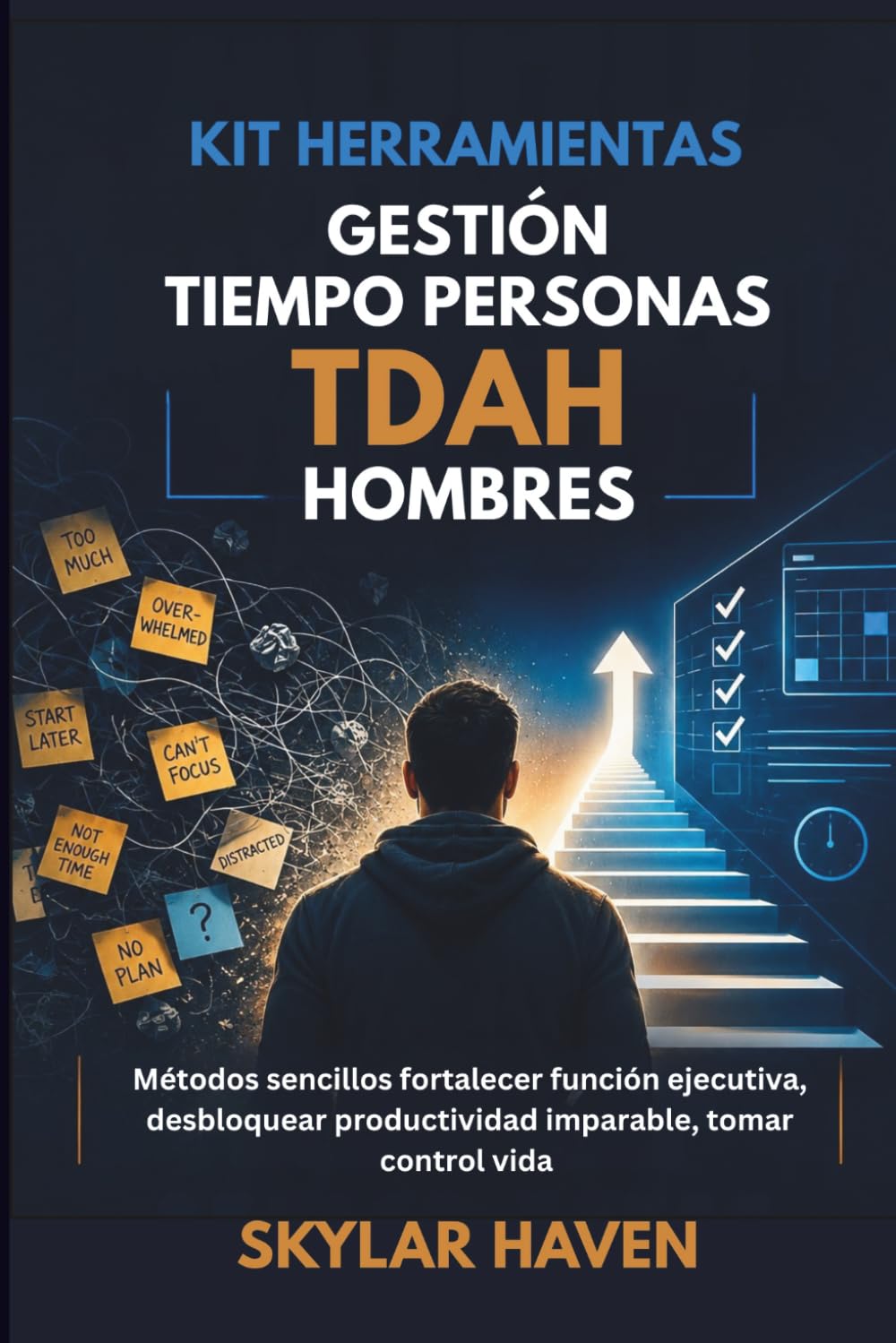 Kit herramientas gestión tiempo personas TDAH hombres: Métodos sencillos fortalecer función ejecutiva, desbloquear productividad imparable, tomar control vida