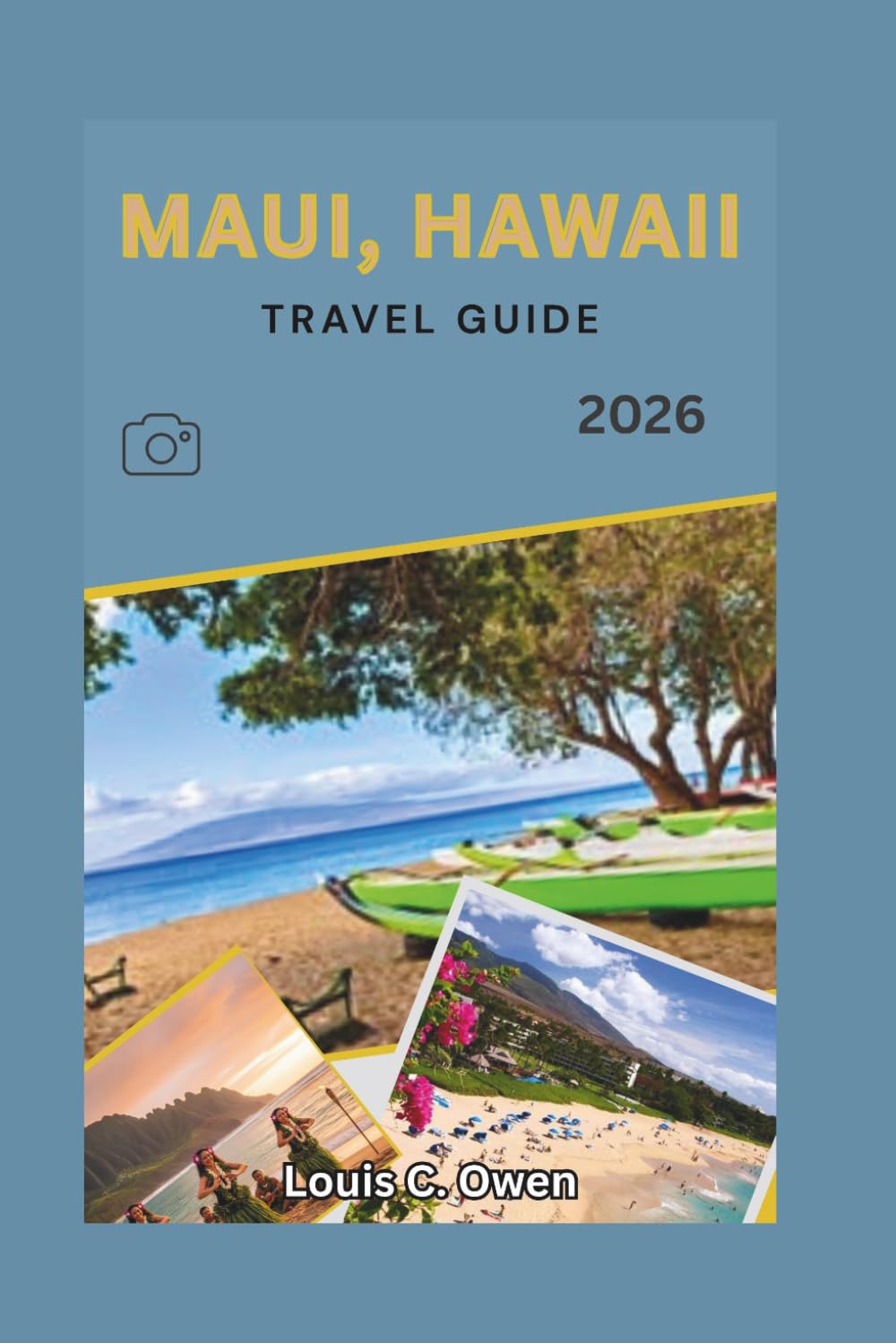MAUI, HAWAII TRAVEL GUIDE 2026: The Smart Traveler’s Guide to Planning Your Trip, Where to Stay, What to Do, and How to Avoid Costly Mistakes (Local Lens)