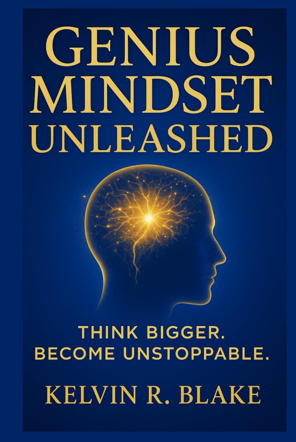 Genius Mindset Unleashed: Think Bigger. Become Unstoppable (Awaken your Genius)
