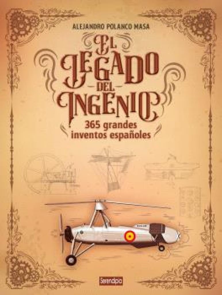 EL LEGADO DEL INGENIO. 365 GRANDES INVENTOS ESPAÑOLES