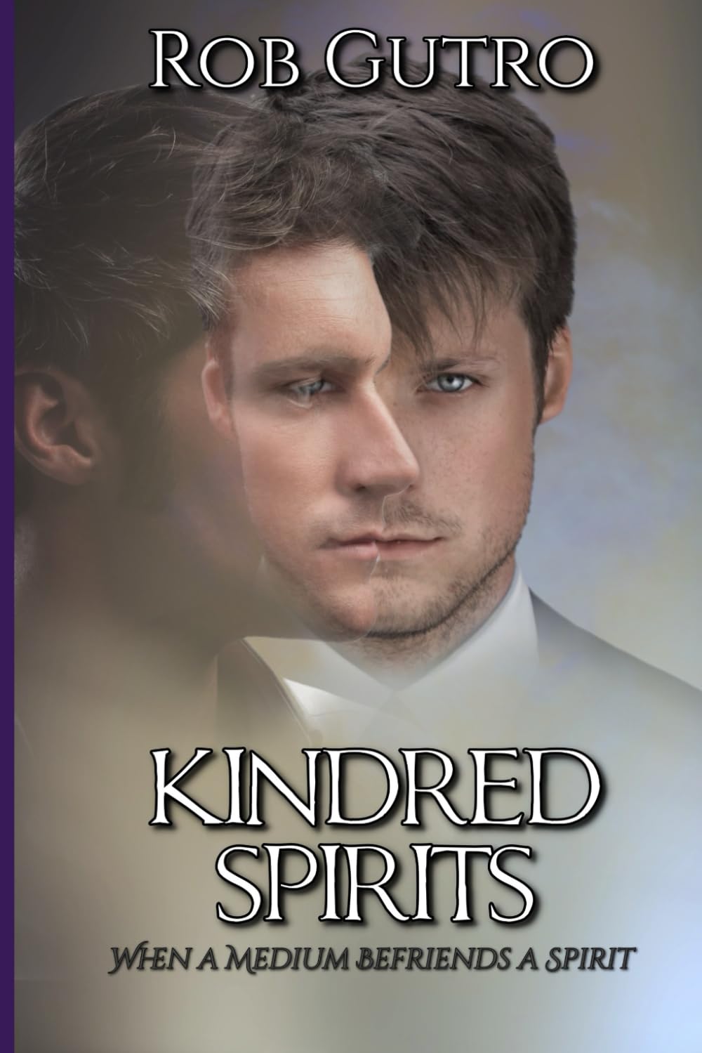 Kindred Spirits: How a Spirit Befriended a Medium (Ghost/Spirit Encounters)