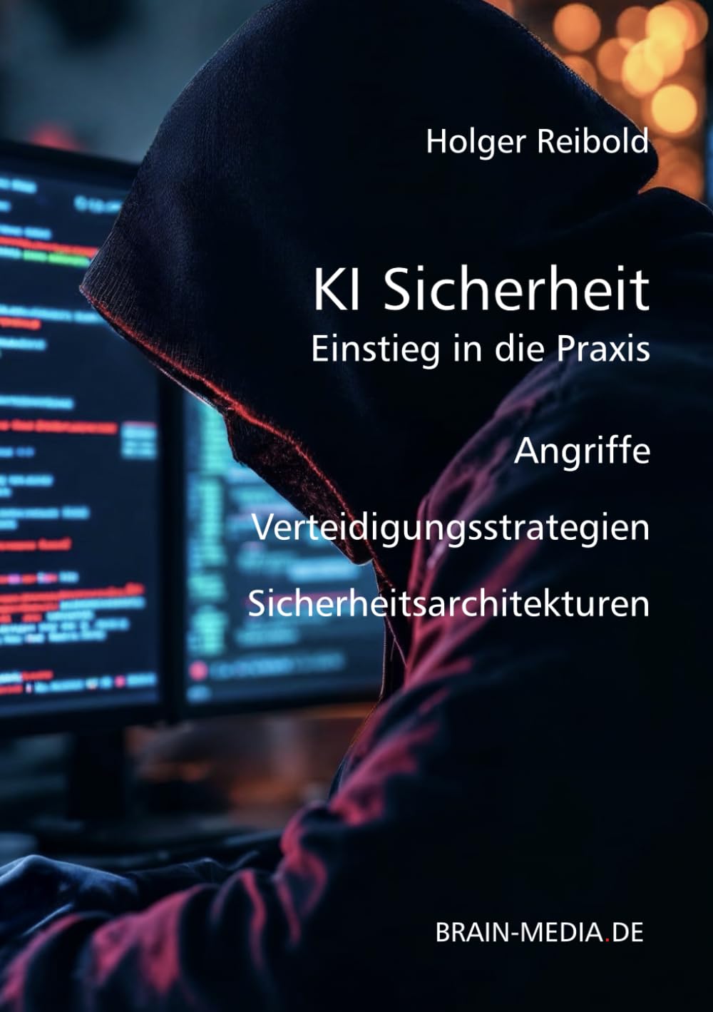 KI-Sicherheit in der Praxis: Angriffe, Risiken, Verteidigungsstrategien (Künstliche Intelligenz)