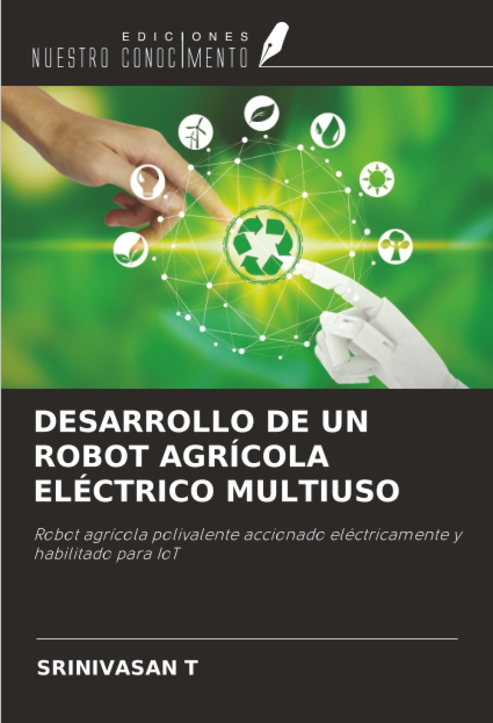 DESARROLLO DE UN ROBOT AGRÍCOLA ELÉCTRICO MULTIUSO: Robot agrícola polivalente accionado eléctricamente y habilitado para IoT