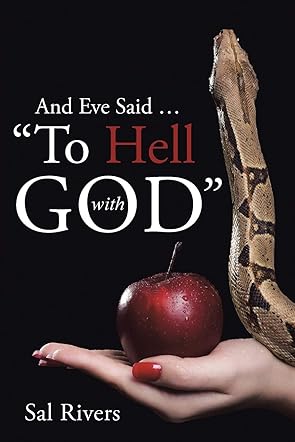 And Eve Said... "To Hell With God"