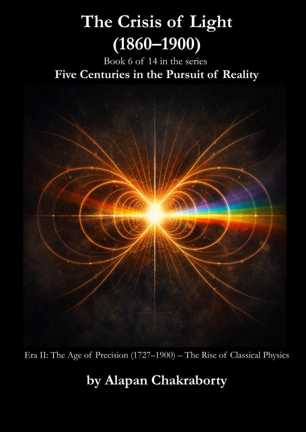 The Crisis of Light (1860–1900): Era II: The Age of Precision (1727–1900) – The Rise of Classical Physics (Five Centuries in the Pursuit of Reality (1490–2025))
