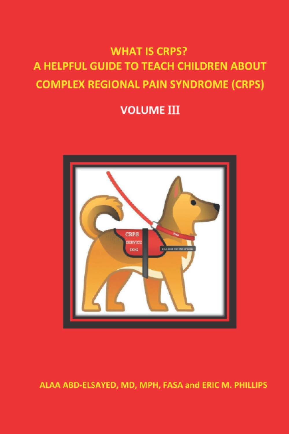 WHAT IS CRPS? A HELPFUL GUIDE TO TEACH CHILDREN ABOUT COMPLEX REGIONAL PAIN SYNDROME (CRPS): Volume III: 3