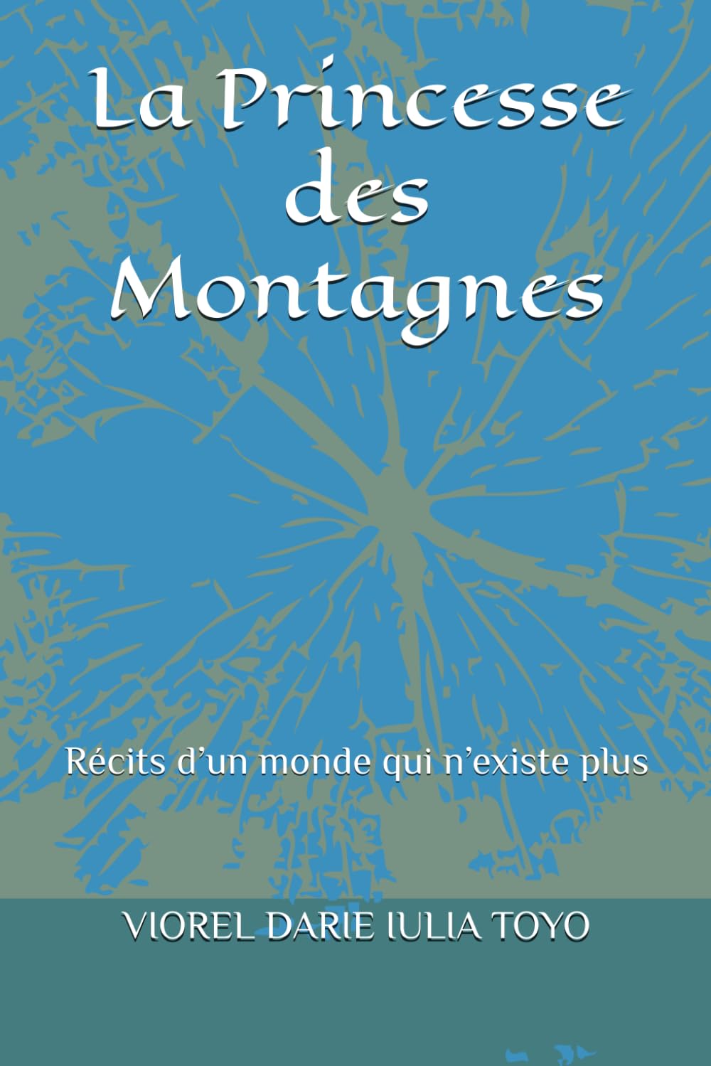 La Princesse des Montagnes: Récits d’un monde qui n’existe plus (Princesses des contes de fées)