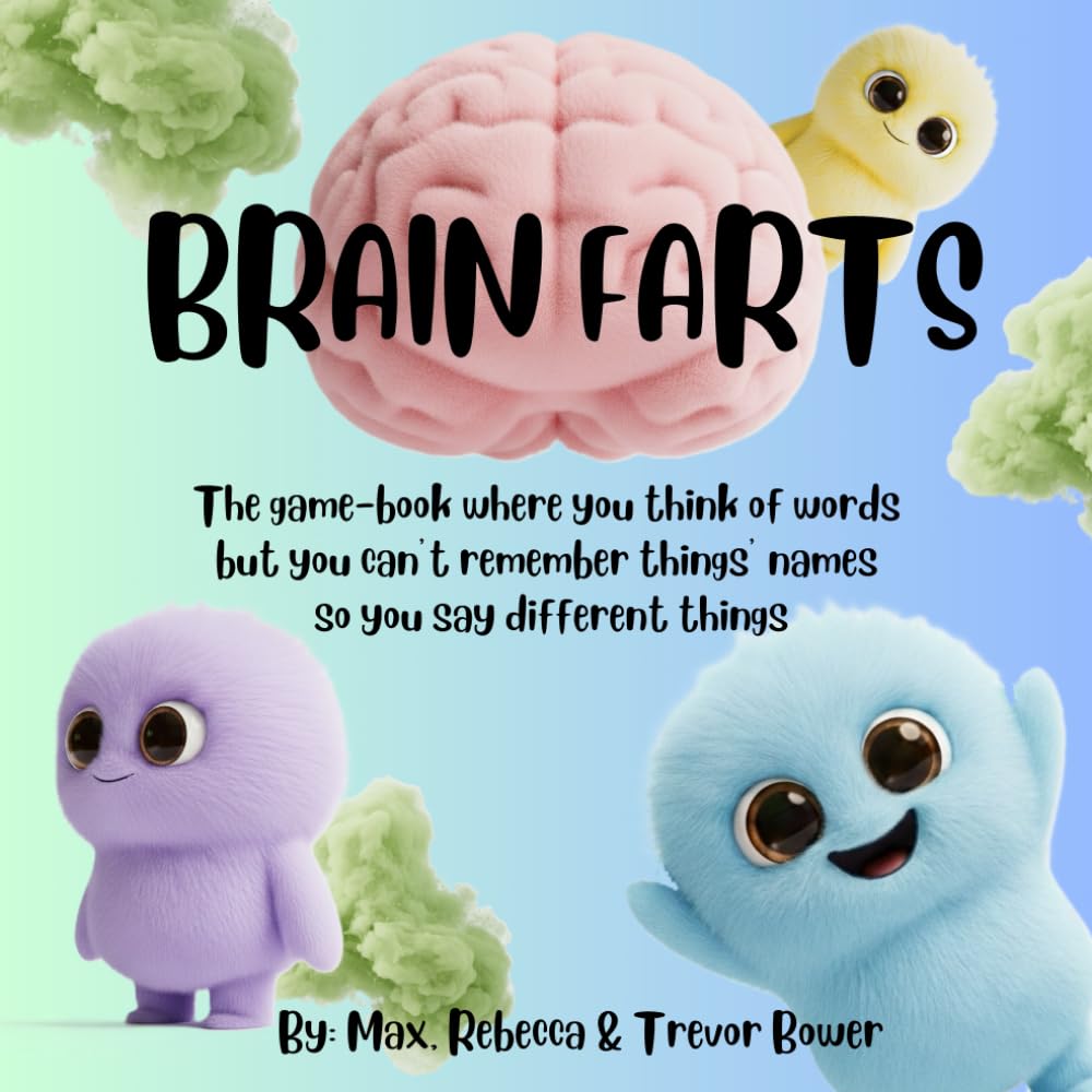 Brain Farts: The game-book where you think of words but you can’t remember things’ names so you say different things