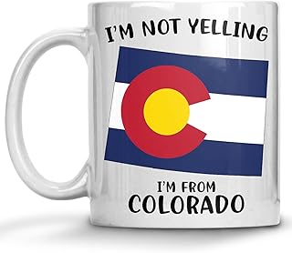 Funny Colorado Pride Coffee Mugs, I'm Not Yelling I'm From Colorado Mug, Gift Idea for Colorado Men and Women Featuring the State Map and Flag, Proud Patriot Souvenirs and Gifts