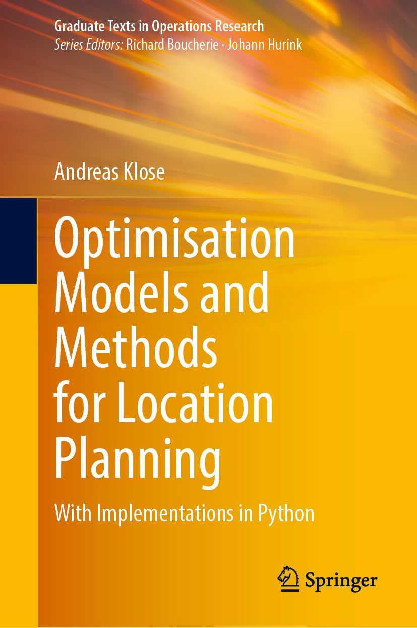 Optimisation Models and Methods for Location Planning: With Implementations in Python (Graduate Texts in Operations Research)