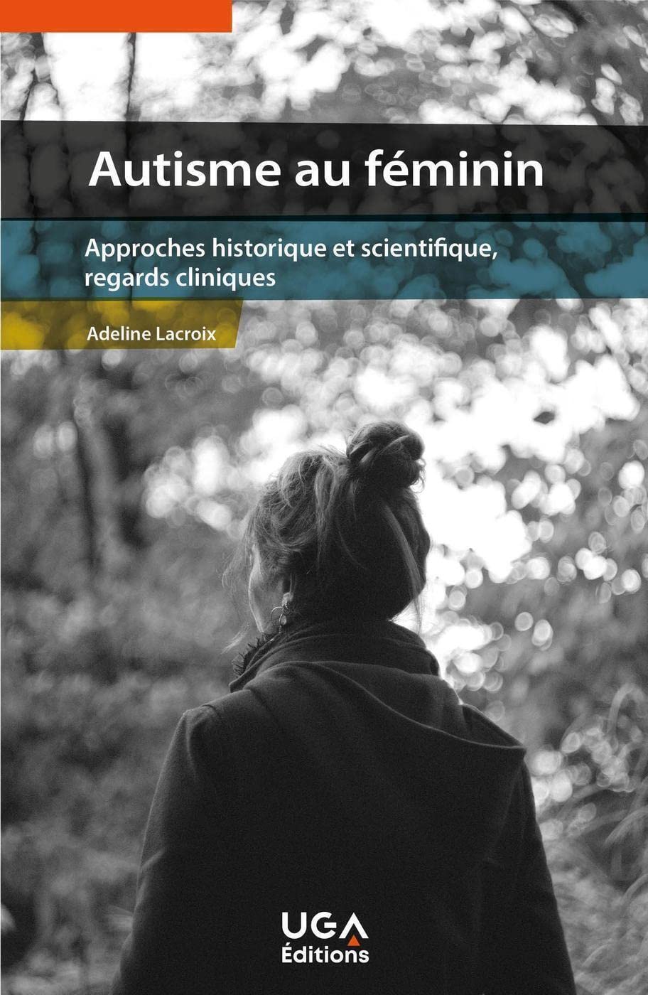 Autisme au féminin: Approches historique et scientifique, regards cliniques