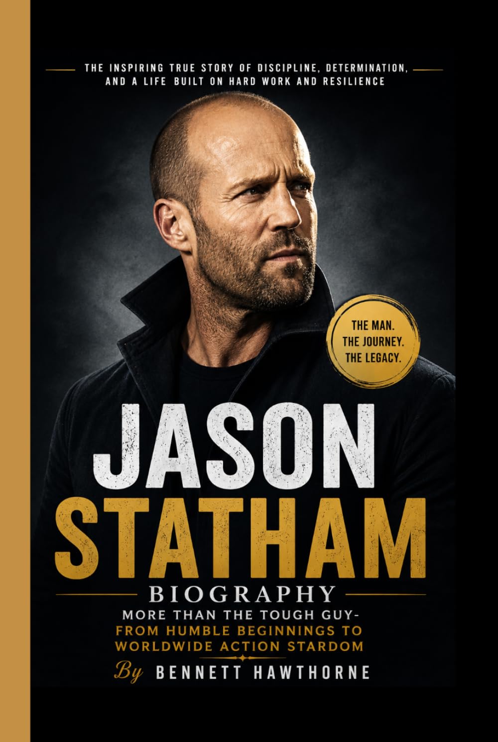 JASON STATHAM BIOGRAPHY: More Than the Tough Guy- From Humble Beginnings to Worldwide Action Stardom