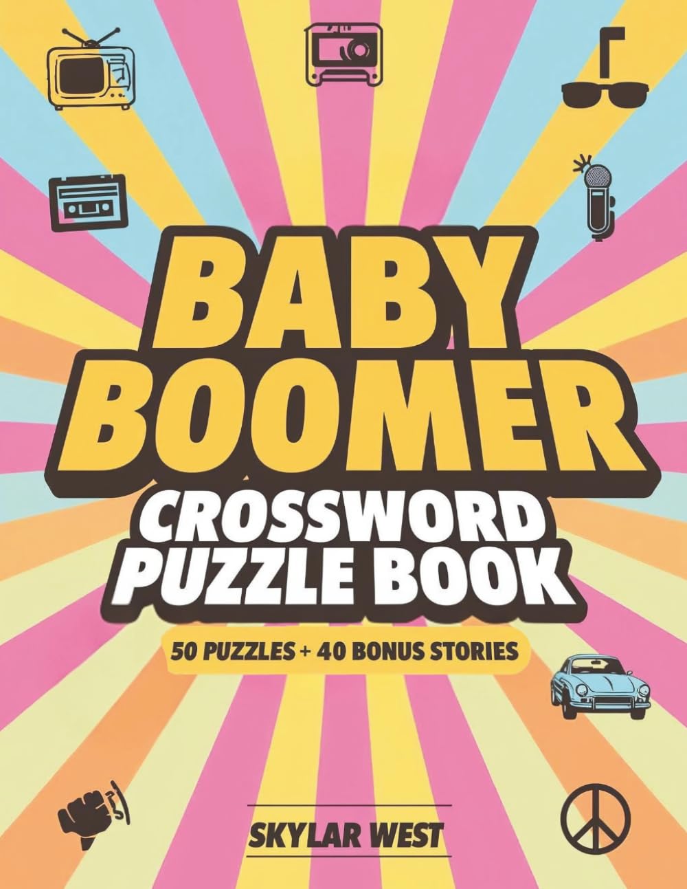 Baby Boomer Crossword Puzzle Book: A Delightful Journey Through the ’50s, ’60s & ’70s — Brain-Challenging Crosswords with Feel-Good Stories to Spark Joy, Laughter & Timeless Memories.