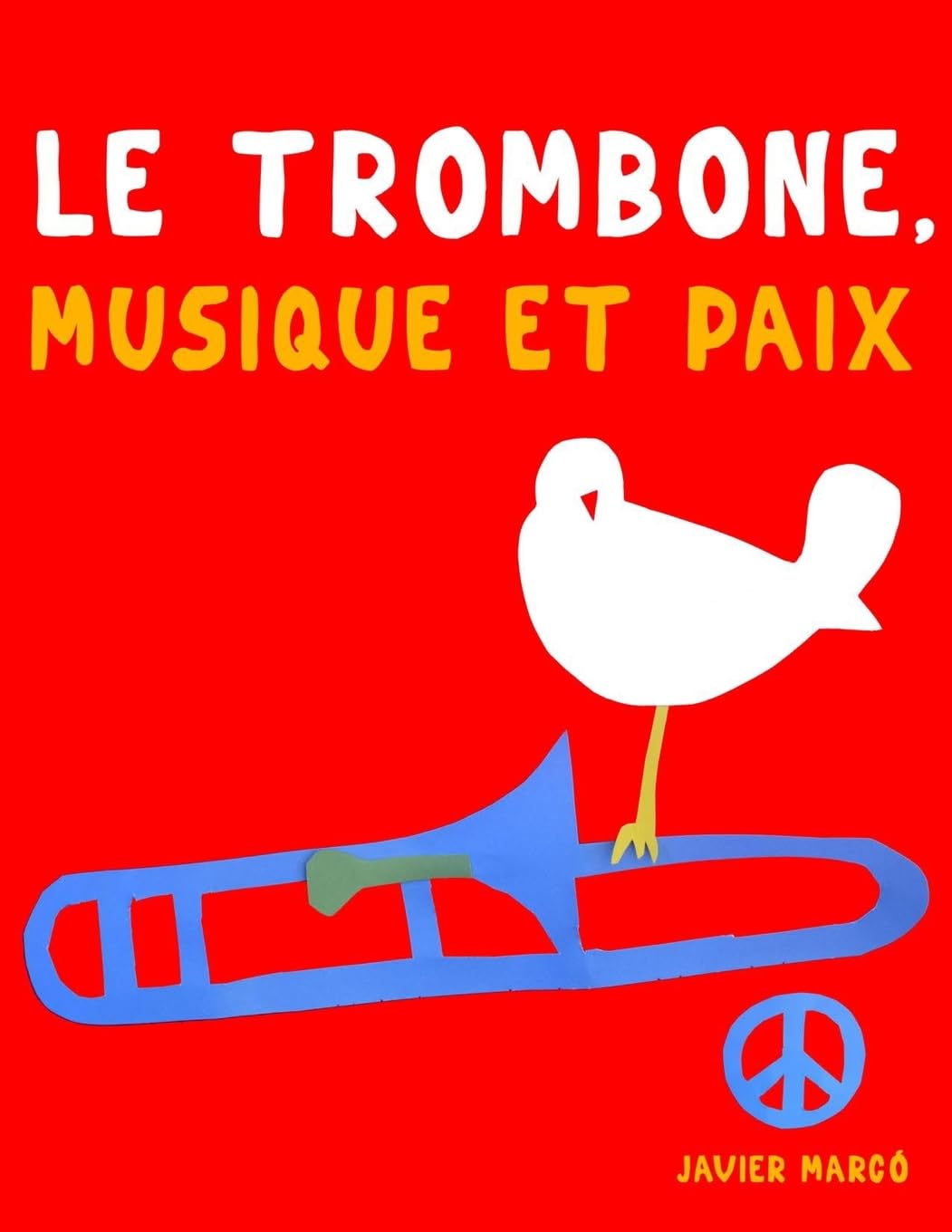 Le Trombone, Musique et Paix: 10 pièces faciles pour le Trombone débutant livre