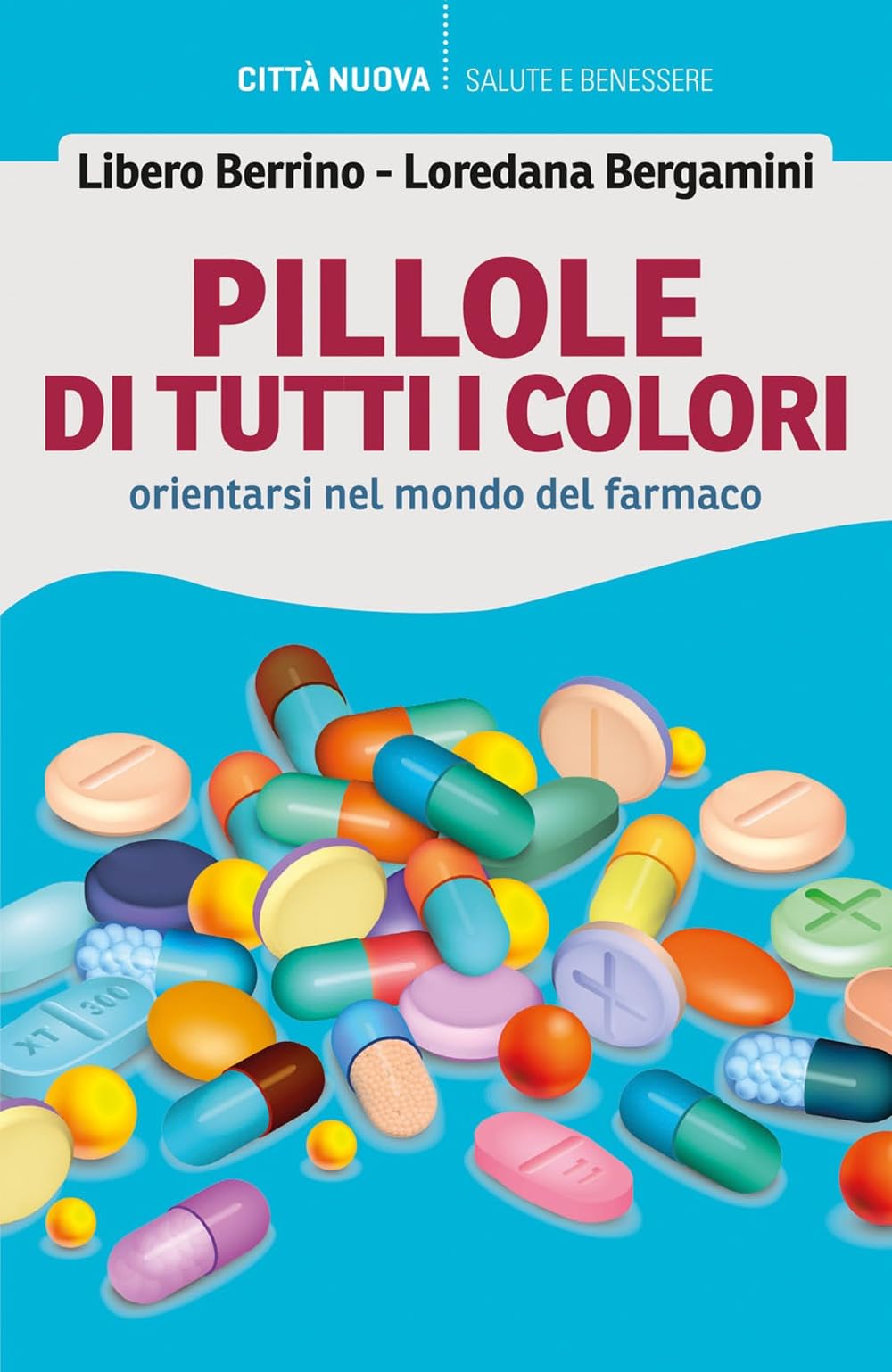 Pillole Di Tutti I Colori. Orientarsi Nel Mondo Del Farmaco - 4