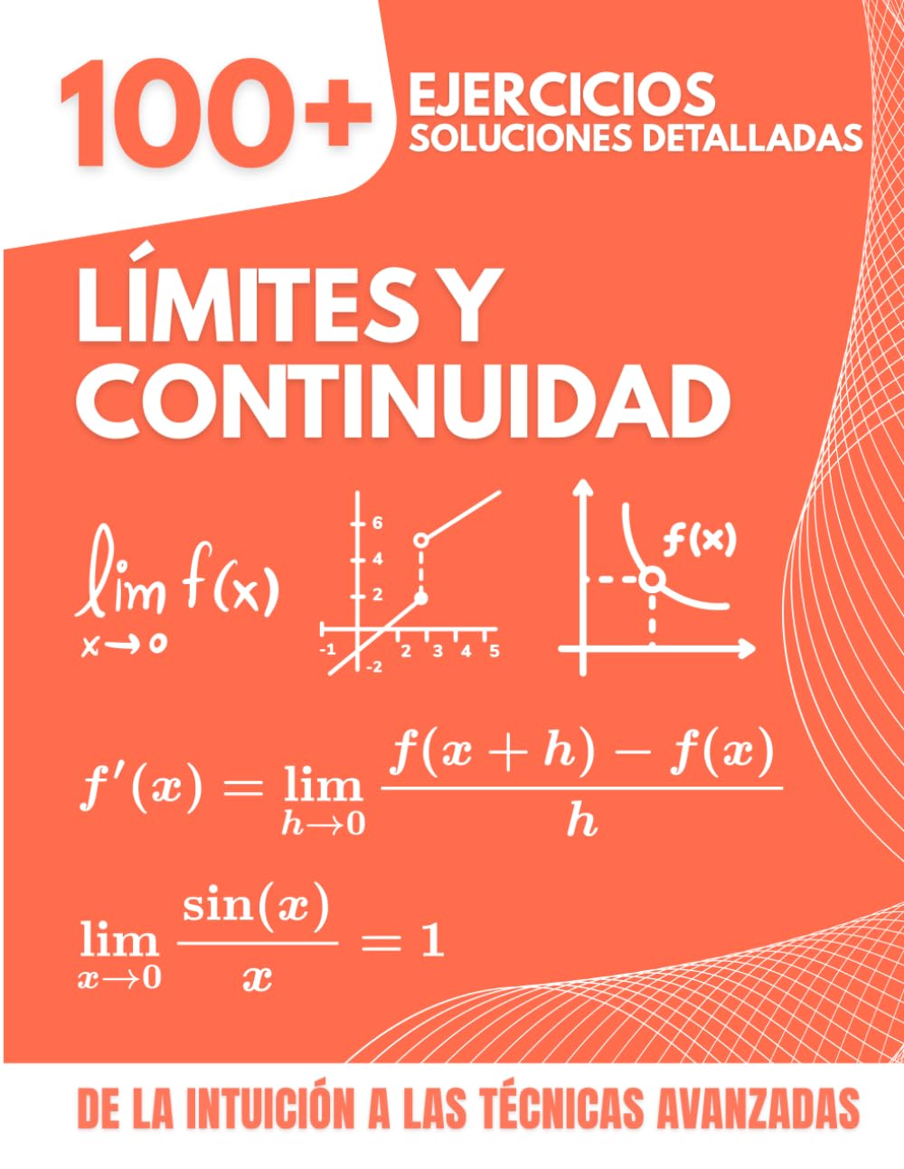 LÍMITES Y CONTINUIDAD: 100+ Ejercicios con Soluciones Detalladas | De la Intuición a las Técnicas Avanzadas para Bachillerato y Primer Año de Universidad