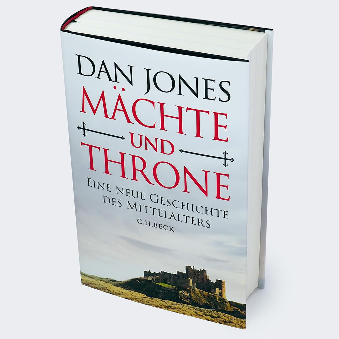 Mächte und Throne: Eine neue Geschichte des Mittelalters