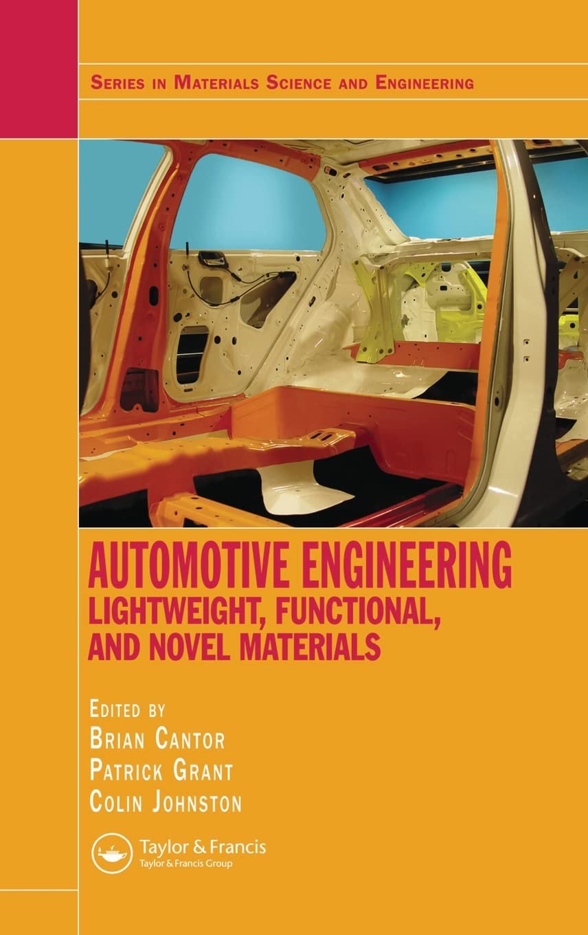 AUTOMOTIVE ENGINEERING: LIGHTWEIGHT FUNCTIONAL AND NOVEL MATERIALS (Series in Materials Science and Engineering)