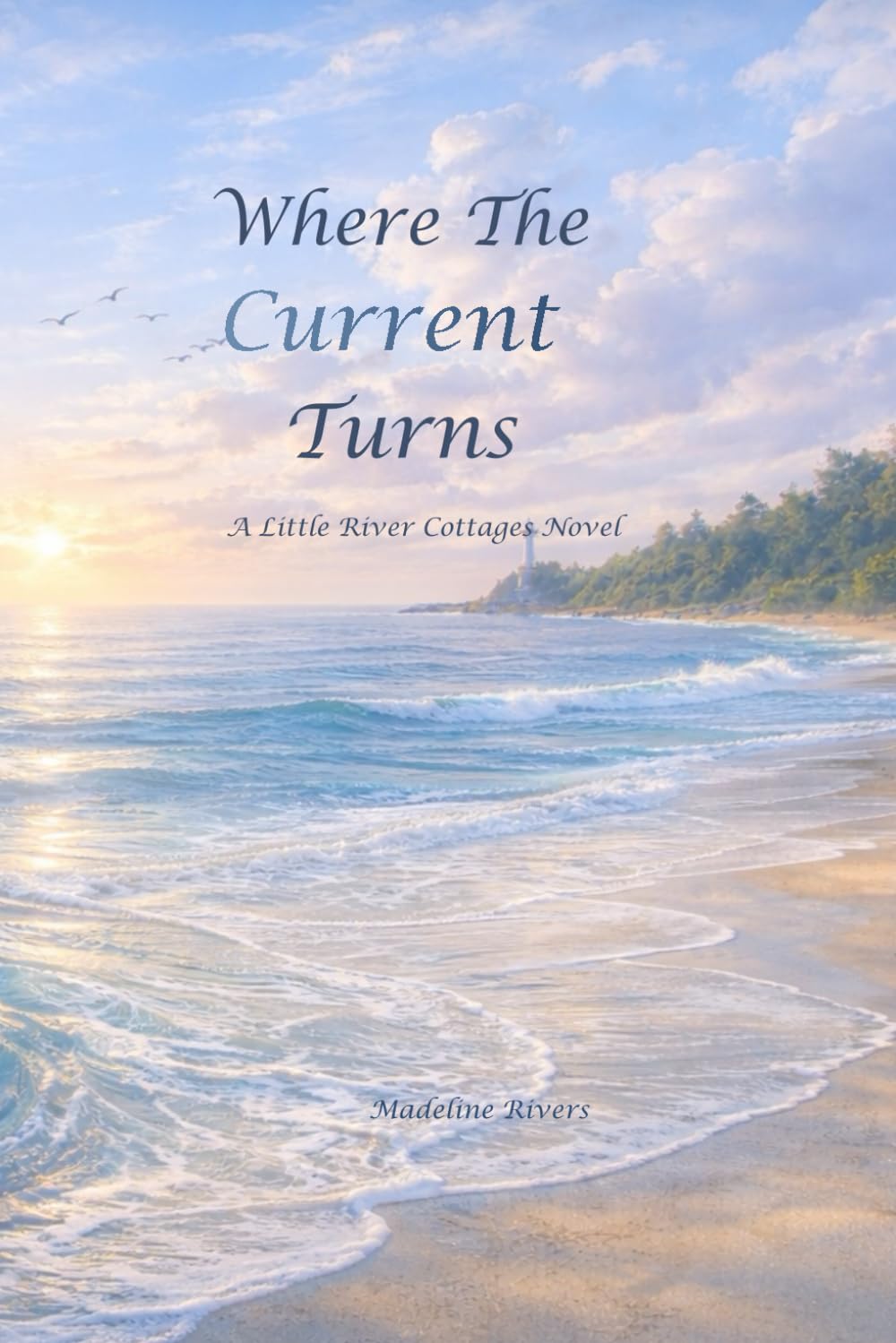 Where The Current Turns: A Little River Cottages Novel