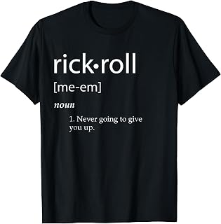 Rick Roll Meme Definition T-Shirt