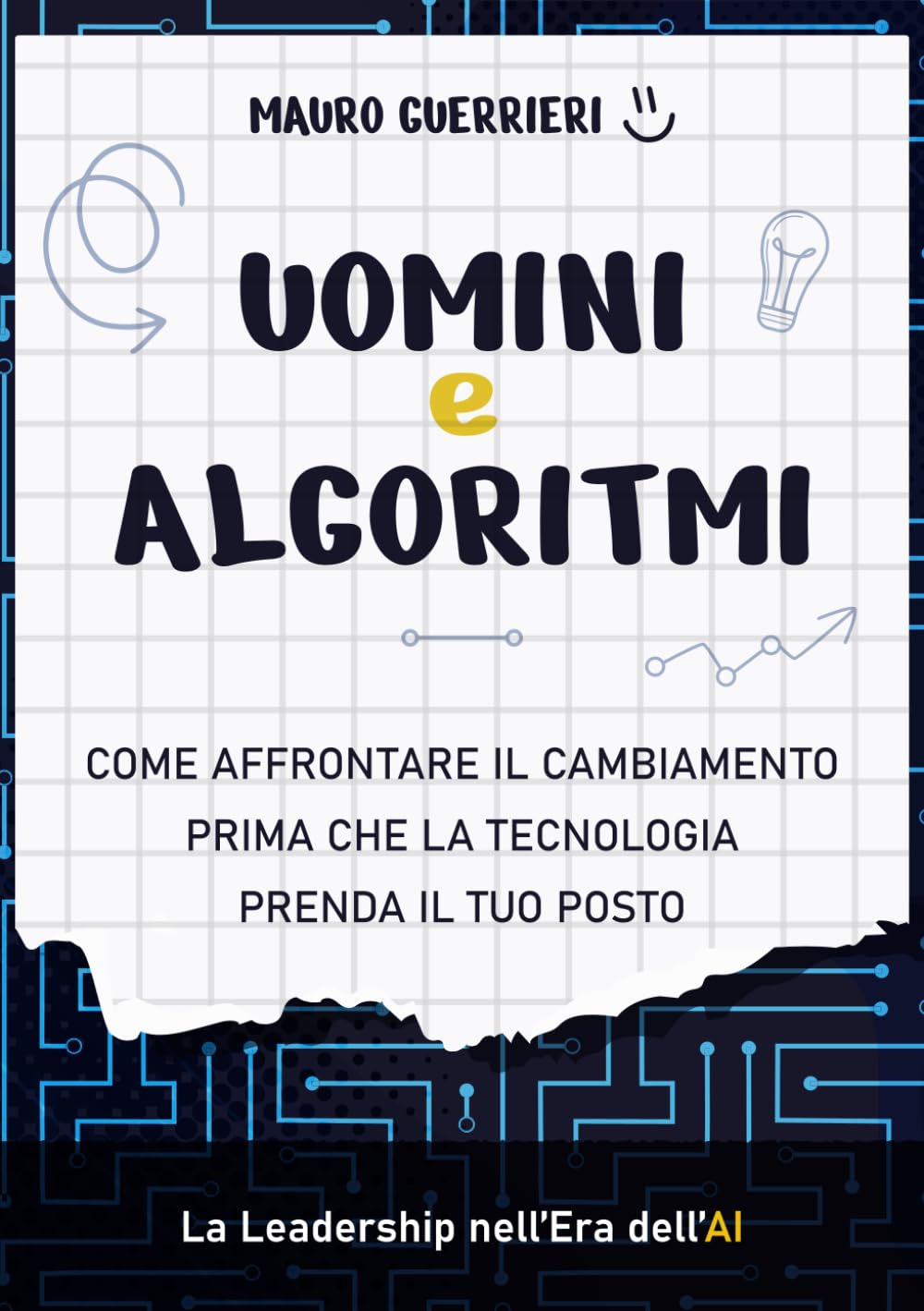 Uomini e Algoritmi: Come affrontare il cambiamento prima che la tecnologia prenda il tuo posto