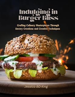 Indulging in Burger Bliss: Crafting Culinary Masterpieces Through Savory Creations and Creative Techniques