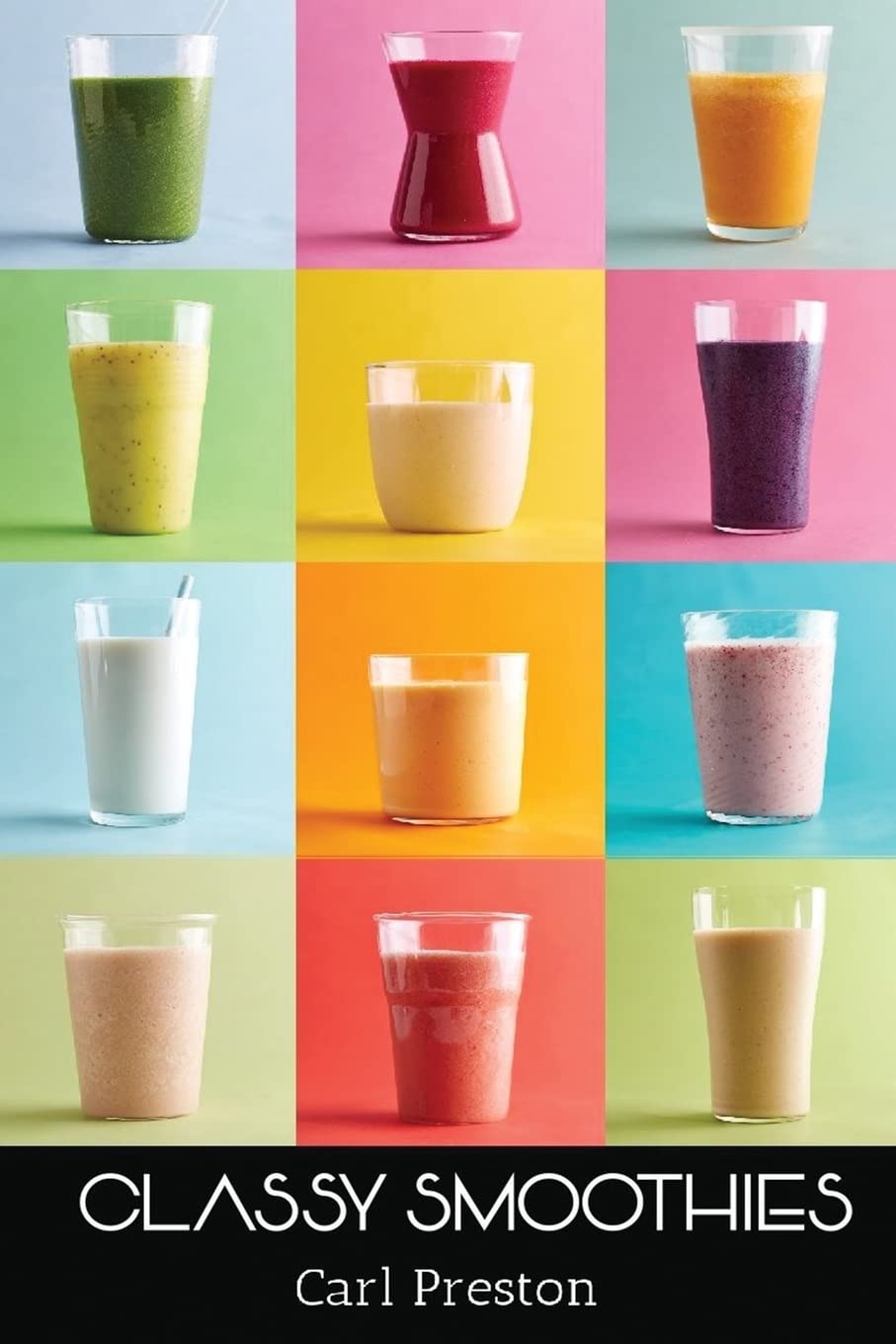 Smoothies: Smoothie Recipes: 100 Classy Smoothie Recipes: Smoothie Book: Weight Loss Smoothies-> Smoothies for Weight Loss: Green Smoothie Recipes: 10 ... Cleanse,10 Day Green Smoothie Cleanse)