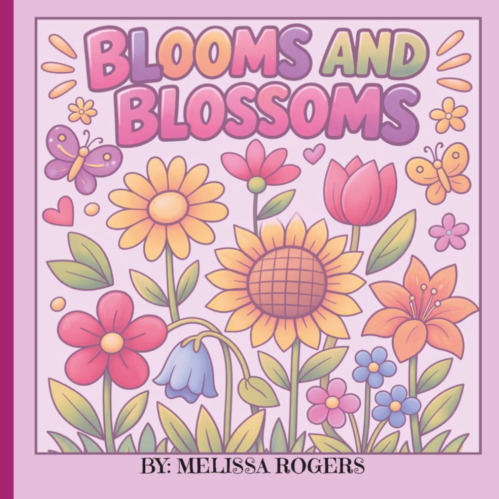 Blooms And Blossoms: Blooms and Blossoms: A Beautiful Collection of Flowers and Butterflies for Relaxation, Creativity, and Stress Relief