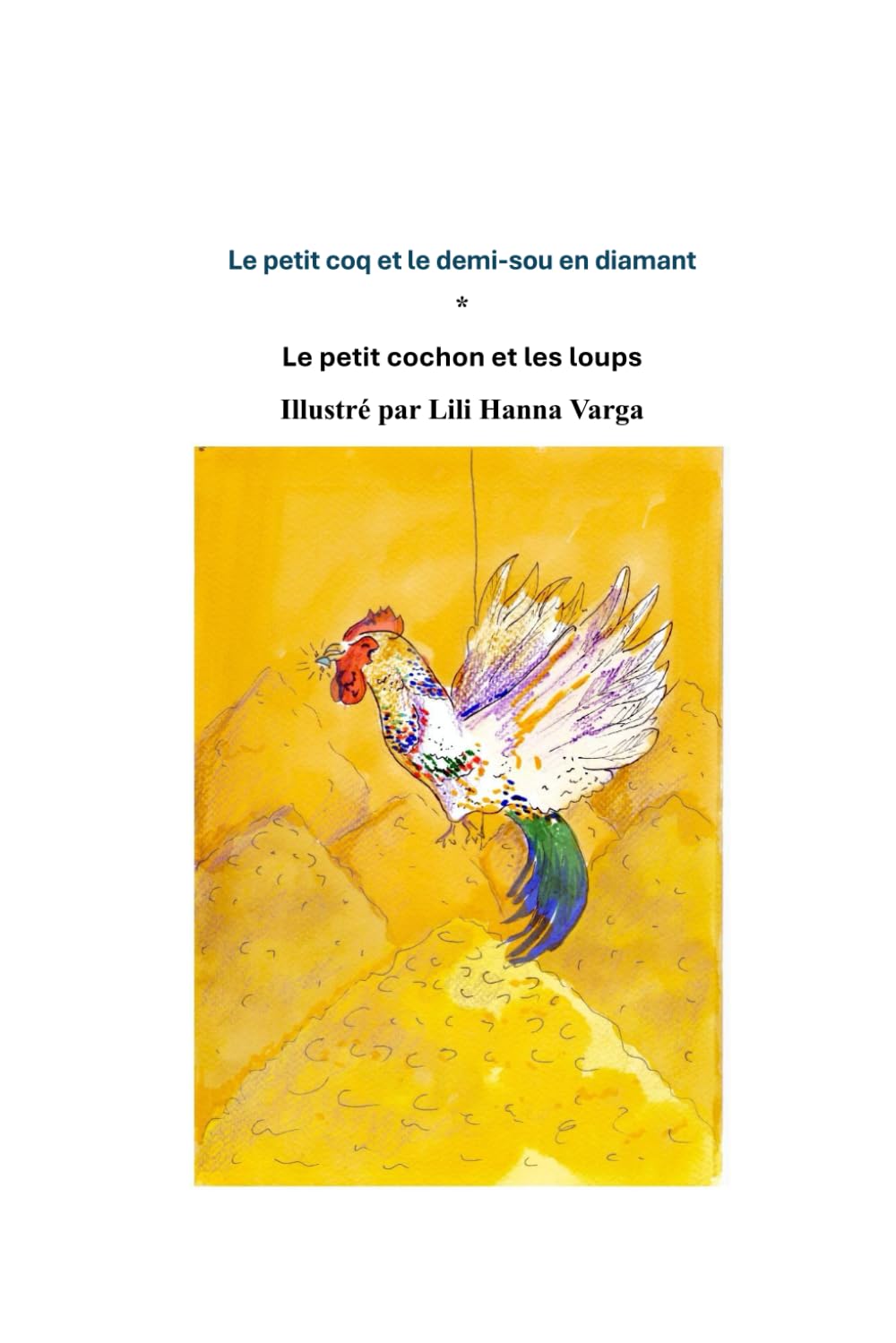 Le petit coq et le demi-sou en diamant * Le petit cochon et les loups