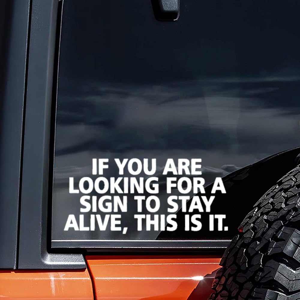 2pcs 7.09"x3.35" Car Stickers with The Text - IF You are Looking for A Sign to Stay Alive, This is IT Funny Waterproof Vinyl Decal, Used for Car, Motorcycle, Laptop, Van #2BZ127 - Image 3