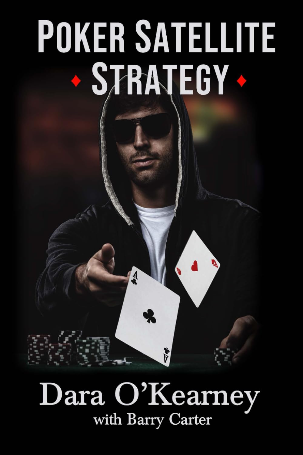 Poker Satellite Strategy: How to qualify for the main events of high stakes live and online poker tournaments: How to qualify for the main events of ... poker tournaments (The Poker Solved Series)