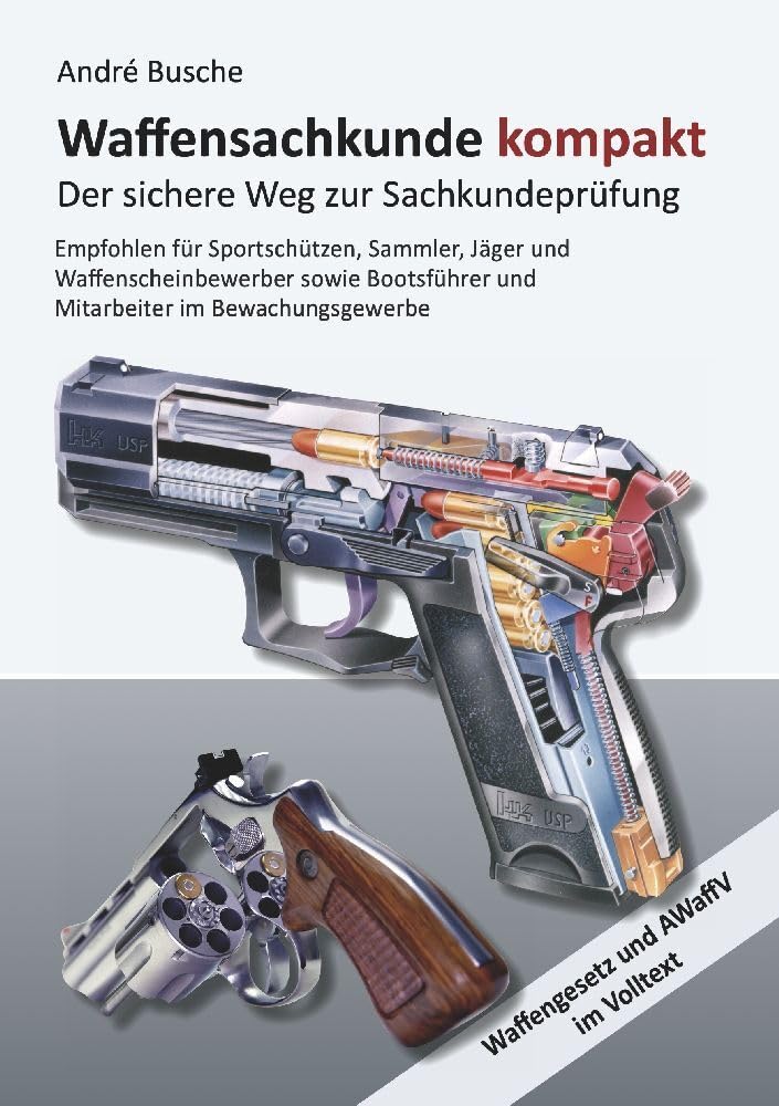 Waffensachkunde kompakt Gesamtausgabe - Der sichere Weg zur Sachkundeprüfung: Lehrbuch mit Waffengesetz und AWaffV im Volltext