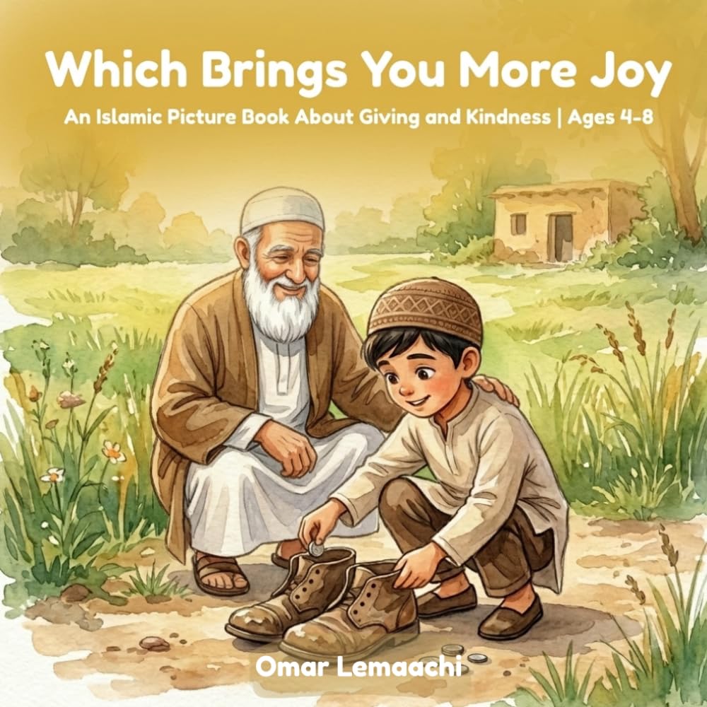Which Brings You More Joy: An Islamic Picture Book About Giving and Kindness for Muslim Children | Ages 4–8