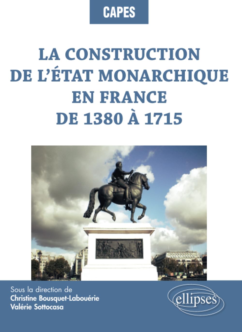 La construction de l’État monarchique en France de 1380 à 1715 (CAPES/AGREGATION)