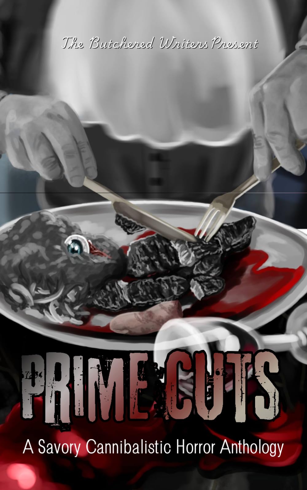 The Butchered Writers Present Prime Cuts: A Savory Cannibalistic Horror Anthology