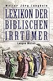  Lexikon der biblischen Irrtümer: Von A wie Auferstehung Christi bis Z wie Zeugen Jehovas
