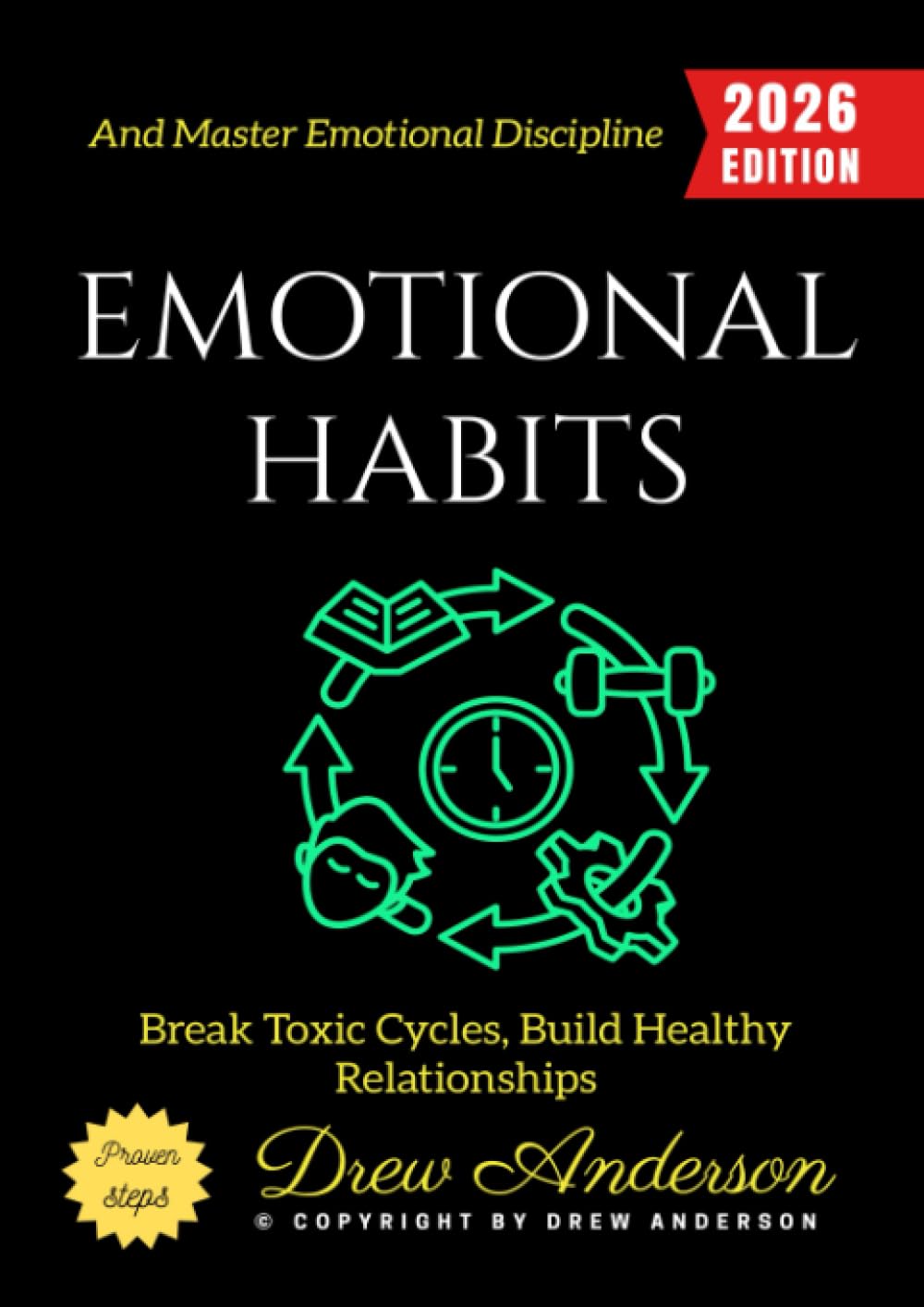 Emotional Habits:: Break Toxic Cycles, Build Healthy Relationships, and Master Emotional Discipline