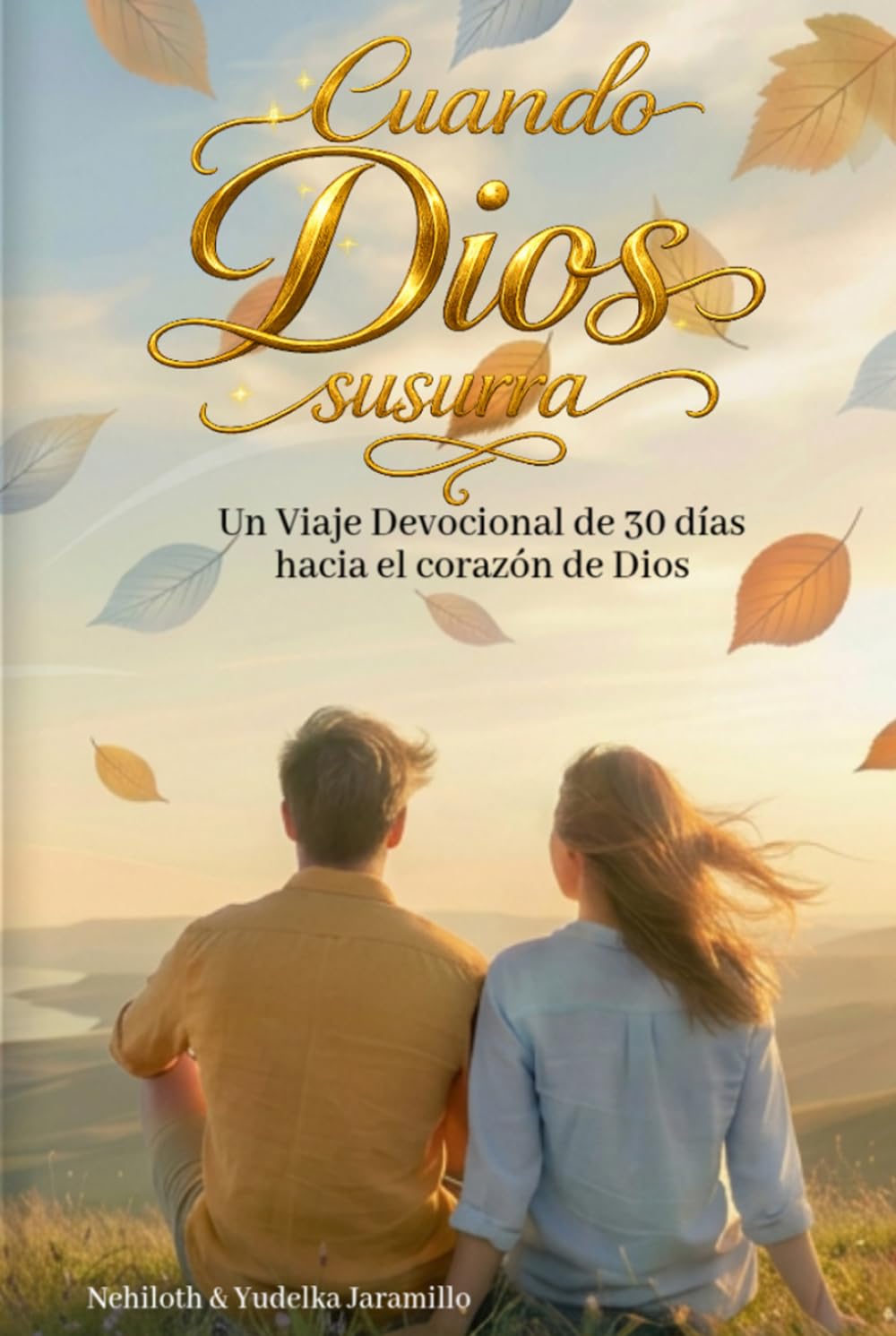 Cuando Dios susurra: Un viaje de 30 días hacia el corazón de Dios