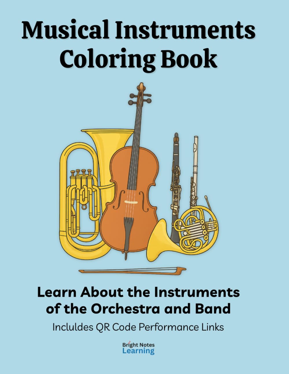 Musical Instruments Coloring Book: Listen and Learn All About the Orchestra and Band with Performance Video Links