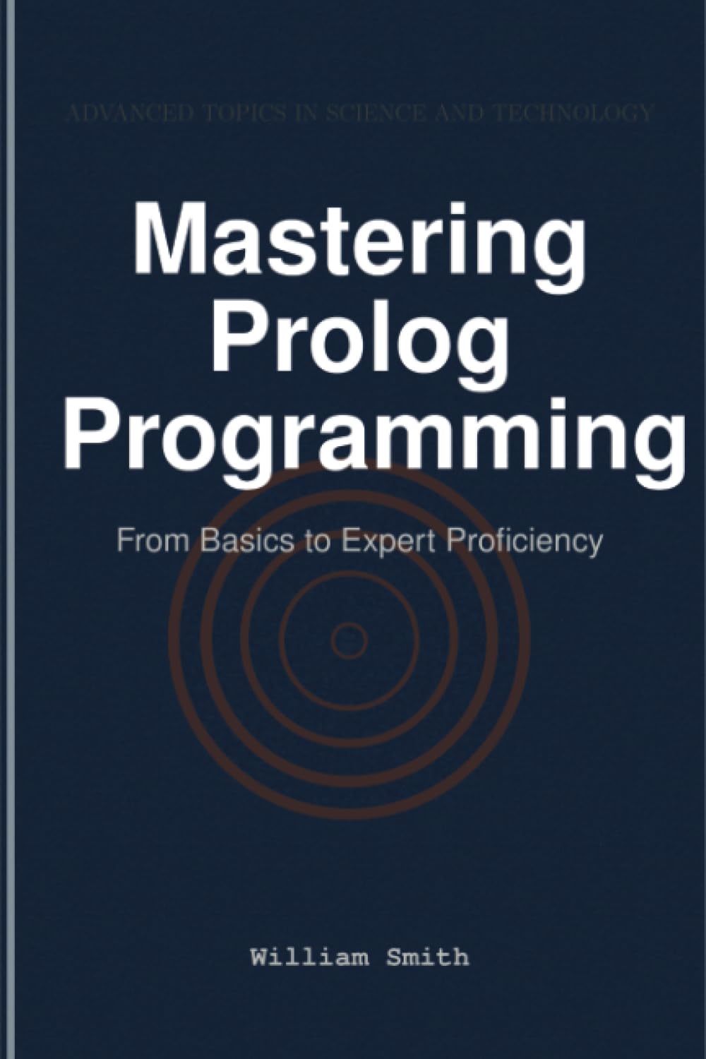 Mastering Prolog Programming: From Basics to Expert Proficiency