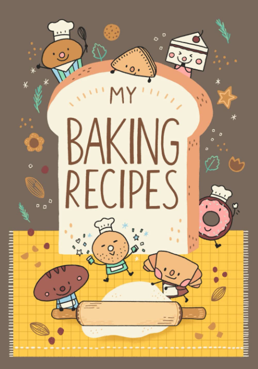 MY BAKING RECIPES: cute recipe journal to write in, 7"x10", 120 pages (Bakery Notebook Journal)