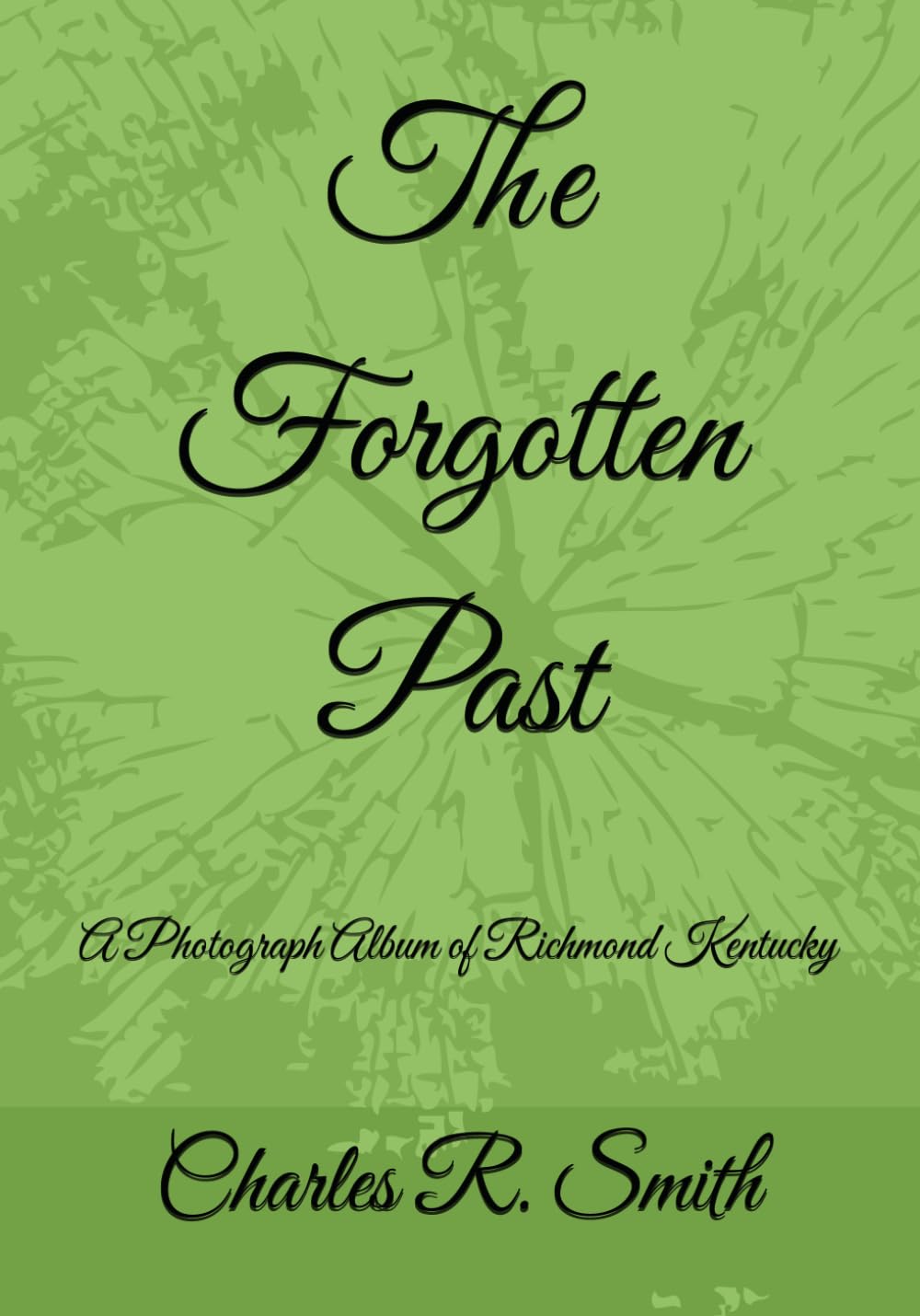 The Forgotten Past: A Photograph Album of Richmond Kentucky