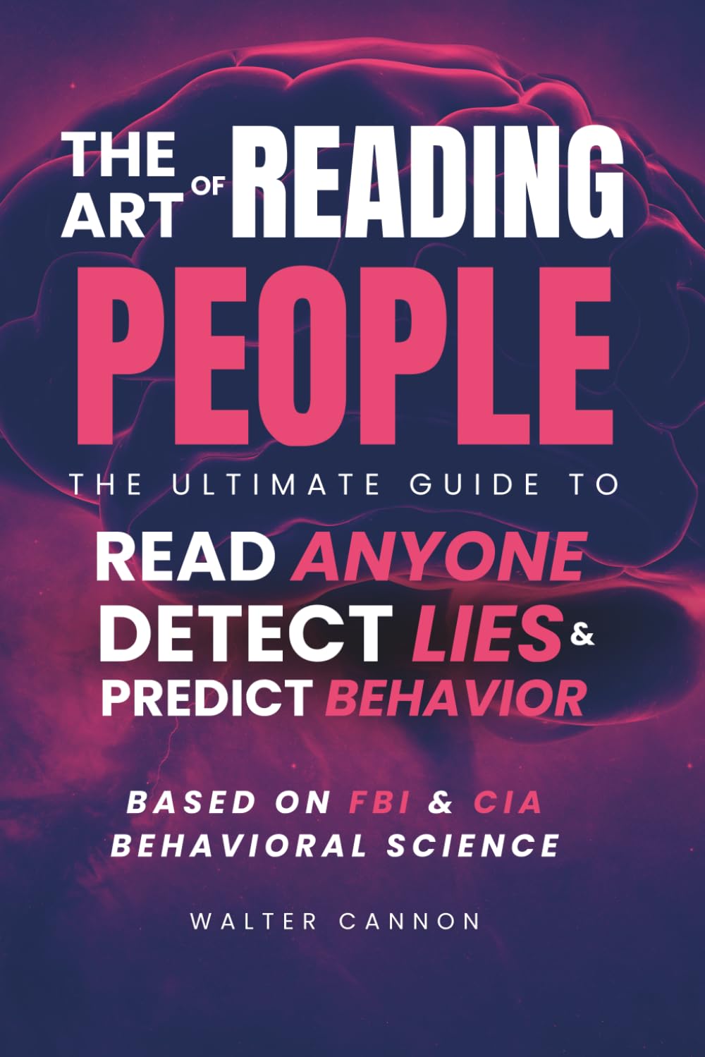 The Art of Reading People: Psychology Book of Body Language and Human Behavior to Read People and Decode Deception (The Art Of Series)