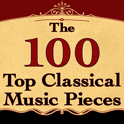 Play The 100 Top Classical Music Pieces by VARIOUS ARTISTS on Amazon Music